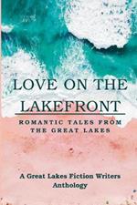Love on the Lakefront: Romantic Tales from the Great Lakes
