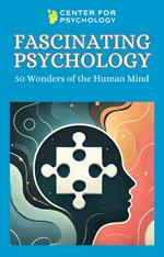 Fascinating Psychology: 50 Wonders of the Human Mind