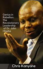 Genius in Rebellion: The Revolutionary Leadership of Dr. John Hlophe