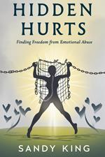 Hidden Hurts: Finding Freedom from Emotional Abuse