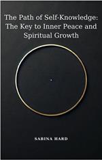 The Path of Self-Knowledge: The Key to Inner Peace and Spiritual Growth