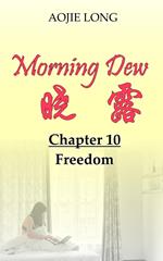 Morning Dew: Chapter 10 - Freedom