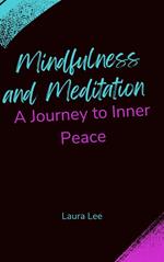 Mindfulness and Meditation: A Journey to Inner Peace