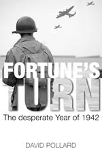 Fortune’s Turn: The Desperate Year of 1942