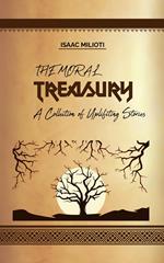 The Moral Treasury: A Collection of Uplifting Stories