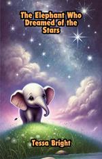 The Elephant Who Dreamed of the Stars