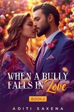 When A bully Falls in Love- Book 2