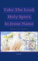 Take the Lead, Holy Spirit, In Jesus Name (Full Series Part 1 And Part 2)