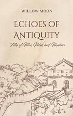 Echoes of Antiquity: Tales of Valor, Virtue, and Vengeance