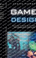 Game Design: Advanced techniques and tools for designing a video game