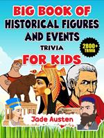 Big Book of Historical Figures and Events Trivia For Kids: 2800+ Trivia Book
