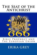 The Seat of the Antichrist: Bible Prophecy and the European Union