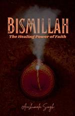 Bismillah: The Healing Power of Faith