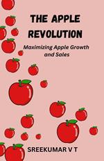 The Apple Revolution: Maximizing Apple Growth and Sales