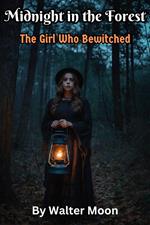 Midnight in the Forest: The Girl Who Bewitched