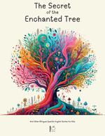 The Secret of the Enchanted Tree And Other Bilingual Spanish-English Stories for Kids