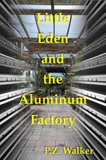 Little Eden and the Aluminum Factory