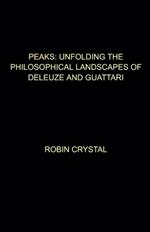 Peaks: Unfolding the Philosophical Landscapes of Deleuze and Guattari