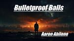 Bulletproof Balls