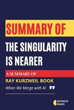Summary of The Singularity Is Nearer by Ray Kurzweil ( Keynote reads )