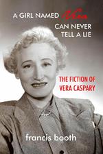 A Girl Named Vera Can Never Tell A Lie: The Fiction of Vera Caspary