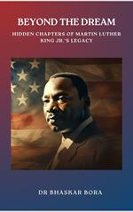 Beyond The Dream: Hidden Chapters of Martin Luther King Jr.'s Legacy