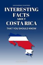 Interesting Facts About Costa Rica That You Should Know