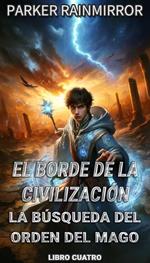 El Borde de la Civilización: La Búsqueda del Orden del Mago 4/14