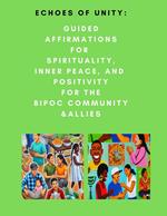 Echoes of Unity: Guided Affirmations for Spirituality, Inner Peace, and Positivity for the BIPOC Community & Allies