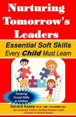 Nurturing Tomorrow's Leaders: Essential Soft Skills Every Child Must Learn