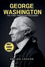 George Washington: The First American President