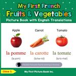 My First French Fruits & Vegetables Picture Book with English Translations