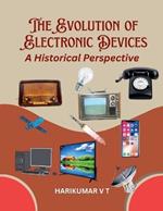 The Evolution of Electronic Devices: A Historical Perspective