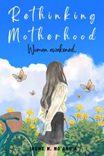 Rethinking Motherhood