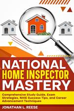 National Home Inspector Mastery Comprehensive Study Guide, Exam Strategies, NHIE Success Tips, and Career Advancement Techniques