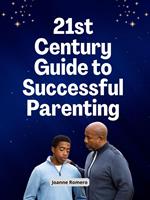 21st Century Guide to Successful Parenting