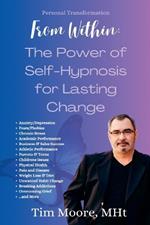 Personal Transformation From Within: The Power of Self Hypnosis For Lasting Change