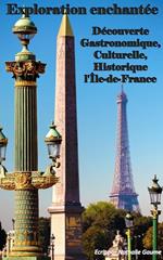 Exploration Enchantée Guide de Découverte Gastronomique, Culturelle et Historique de l'Île-de-France