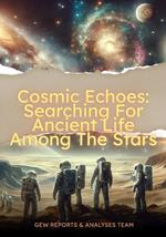 Cosmic Echoes: Searching For Ancient Life Among The Stars