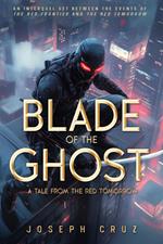 Blade of the Ghost: A Tale from the Red Tomorrow