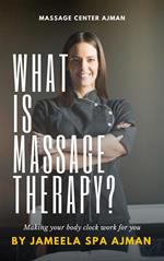 What is Massage Therapy? Jameela Spa
