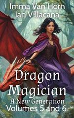Dragon Magician: A New Generation Volumes 5 and 6