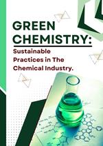 Green Chemistry: Sustainable Practices in The Chemical Industry.