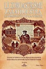 Le Zoroastrisme - Zarathoustra: le Proph?te de la V?rit?