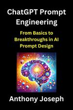 ChatGPT Prompt Engineering - From Basics to Breakthroughs in AI Prompt Design