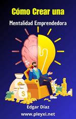 Cómo Crear una Mentalidad Emprendedora