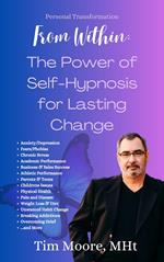 Personal Transformation From Within: The Power of Self Hypnosis For Lasting Change