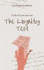 The Loyalty Test; A Tale of Love and Loss