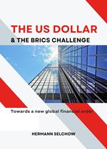 The US Dollar and the BRICS Challenge – Towards a new global financial order