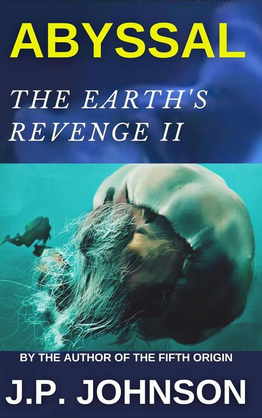 The Earth's Revenge II. Abyssal